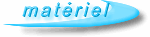 le mat�riel n�cessaire